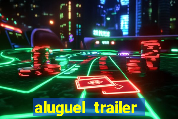 aluguel trailer porto alegre